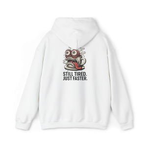 Still Tired, Just Faster Hoodie